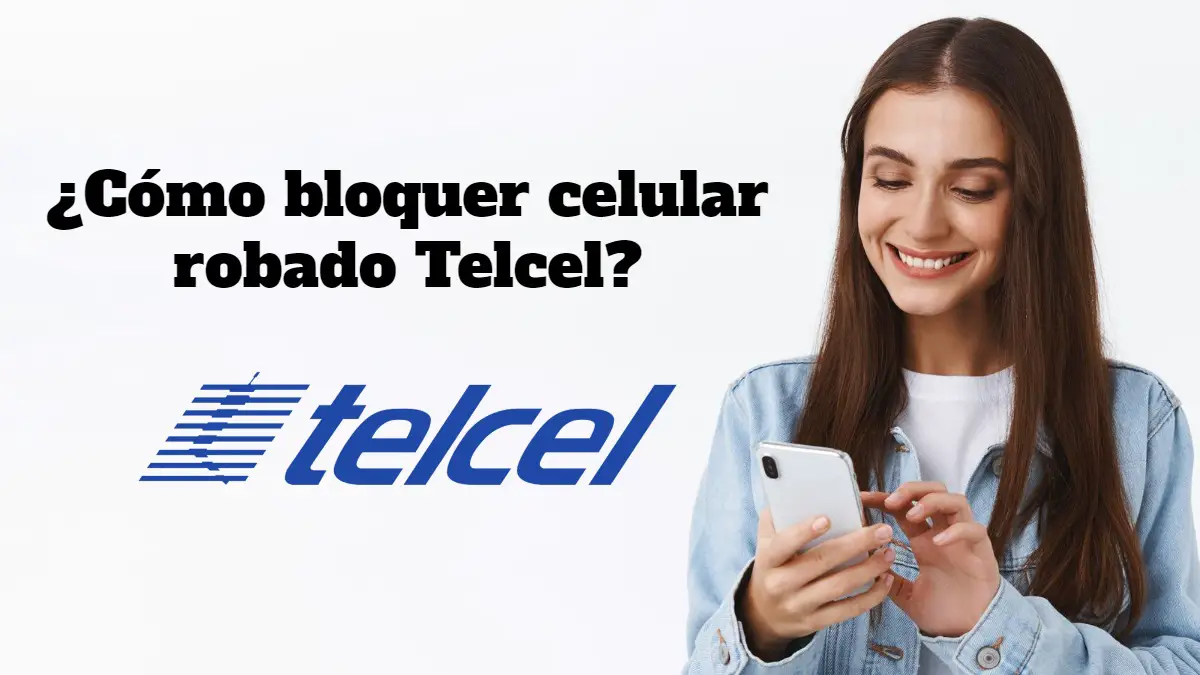 Bloquear celular robado Telcel