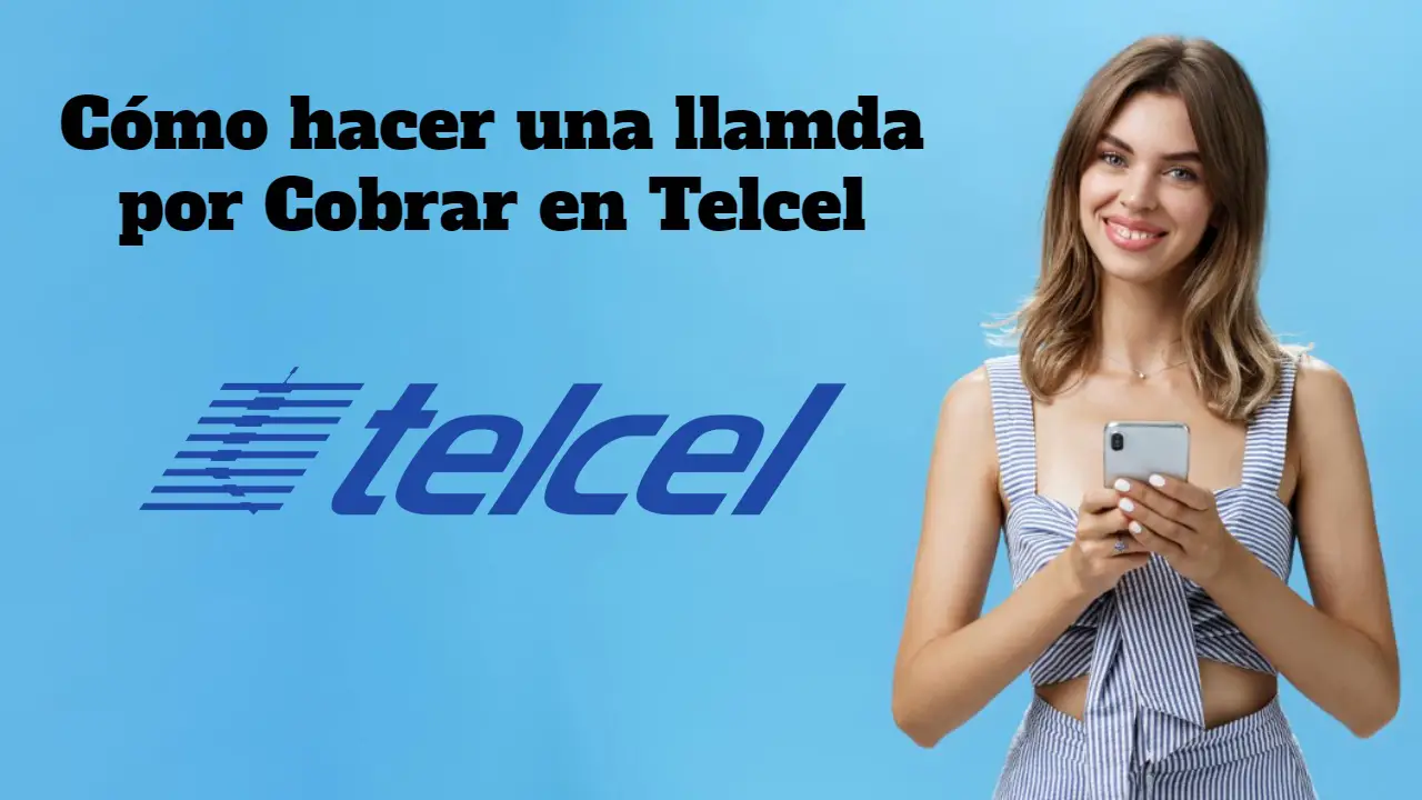 Cómo hacer una llamada por cobrar en Telcel